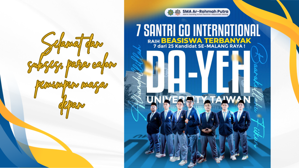 Kalahkan Sekolah Negeri dan Swasta, Santri Ar-Rohmah Borong Beasiswa Da-Yeh University Taiwan 5 7 SANTRI LOLOS BEASISWA UNIVERSITAS INTERNASIONAL SERTA MENJADI PERAIH BEASISWA TERBANYAK SE MALANG RAYA