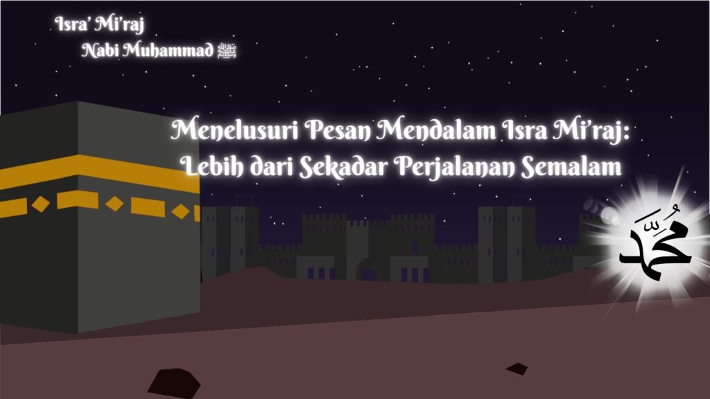 Menelusuri Pesan Mendalam Isra Mi’raj: Lebih dari Sekadar Perjalanan Semalam 1 Nabi Muhammad ﷺ